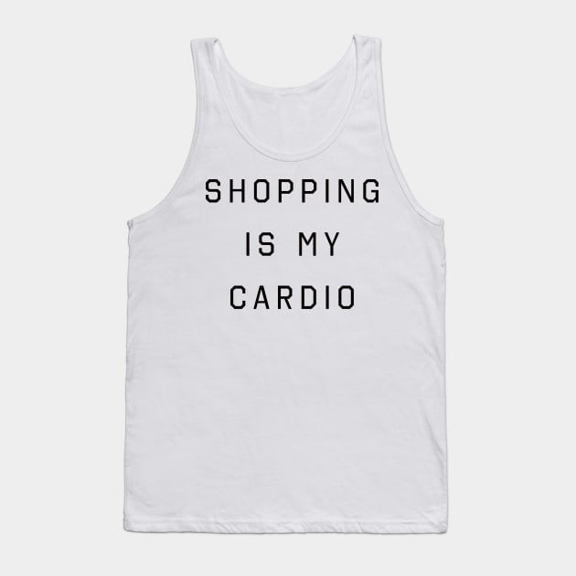 Shopping Is My Cadio Tank Top by hothippo